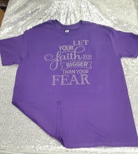 Load image into Gallery viewer, Let your Faith be Greater than your Fear Bling shirt
