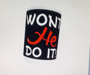 Wont He Do It - Cup