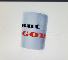 Load image into Gallery viewer, &quot; But GOD &quot; Mug
